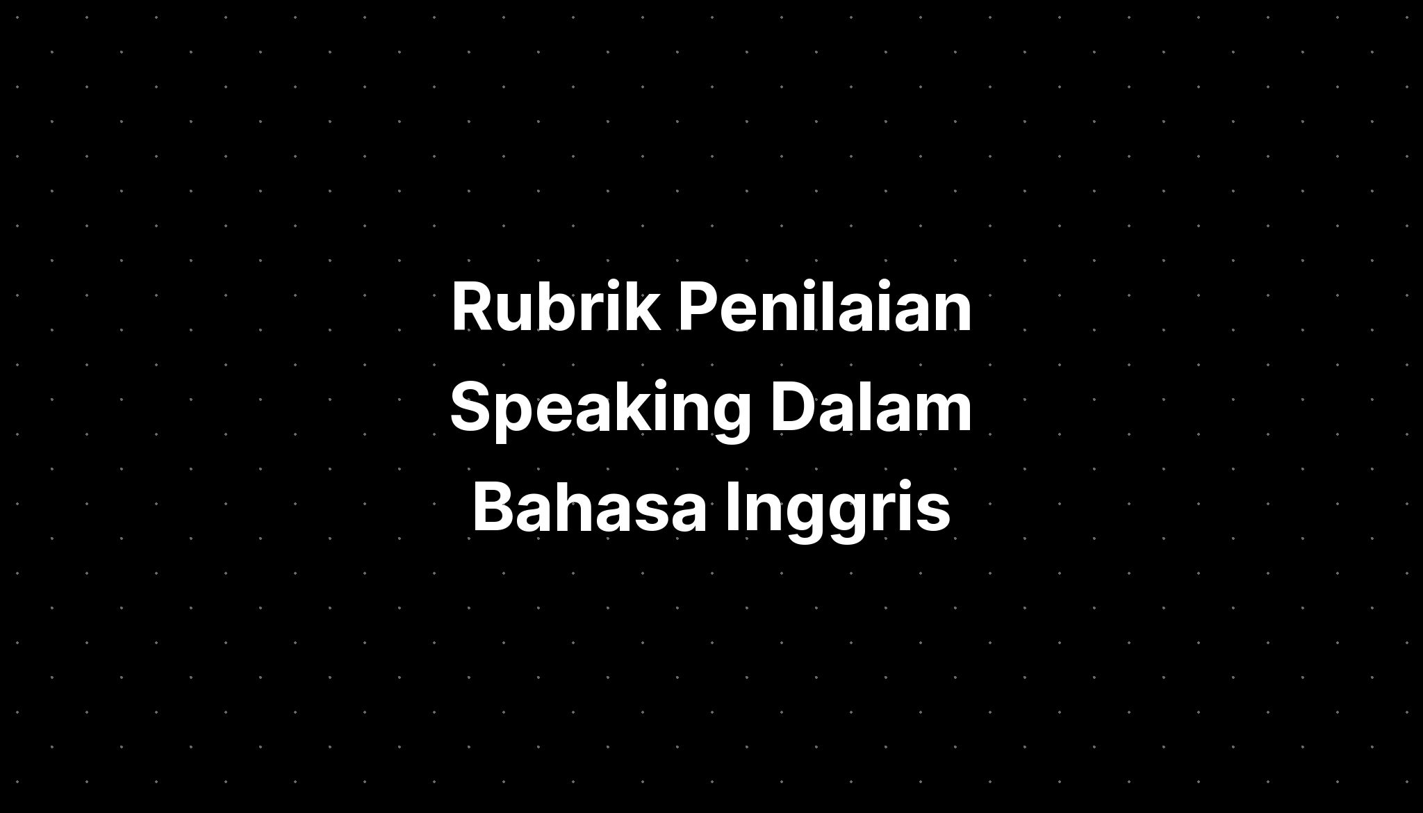 Rubrik Penilaian Speaking Dalam Bahasa Inggris Imagesee